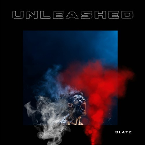 Slatz – “Unleashed”